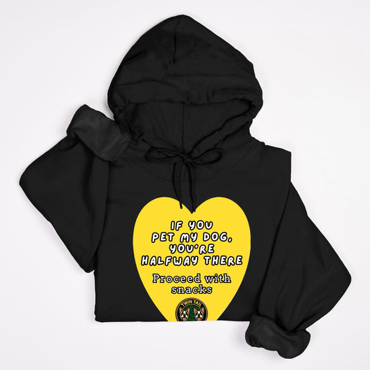 If You Pet My Dog, You’re Halfway There - Unisex Hooded Sweatshirt