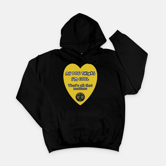 My dog thinks I'm cool - Unisex Hooded Sweatshirt
