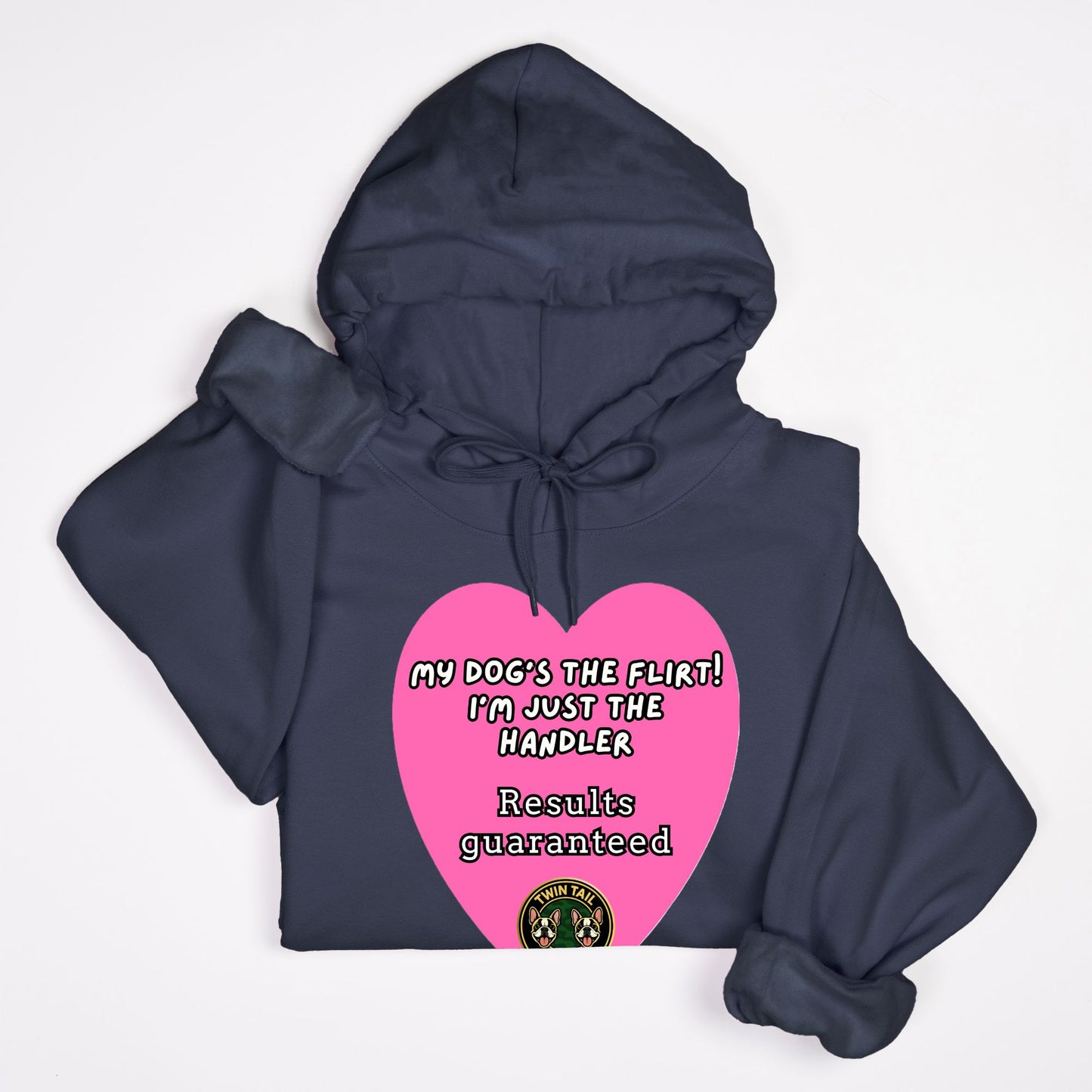 My Dog’s the Flirt! I’m Just the Handler- Unisex Hooded Sweatshirt