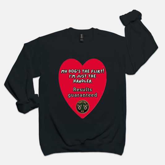 My Dog’s the Flirt! I’m Just the Handler - Unisex Crew Neck Sweatshirt