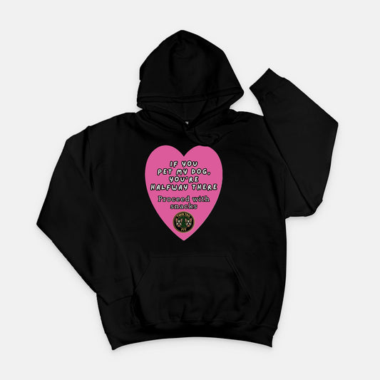 If You Pet My Dog, You’re Halfway There - Unisex Hooded Sweatshirt