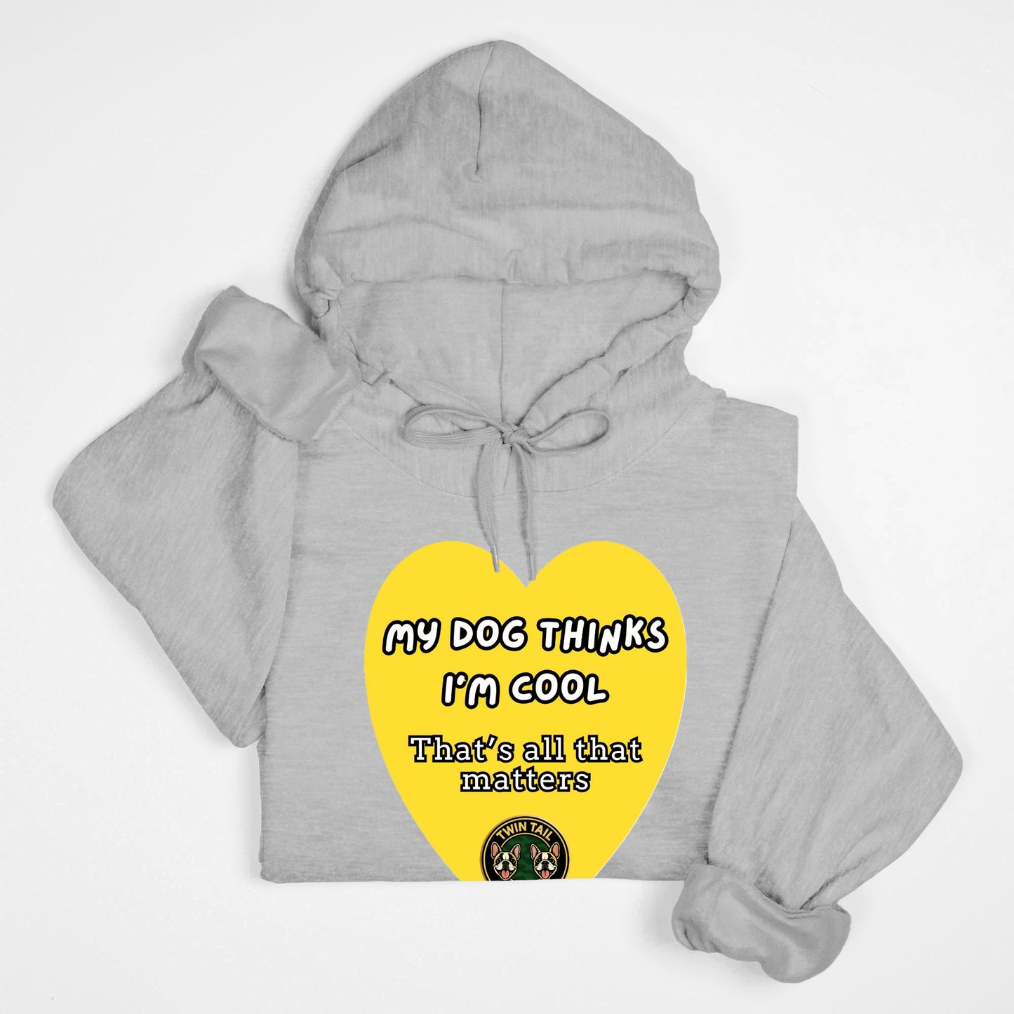 My dog thinks I'm cool - Unisex Hooded Sweatshirt