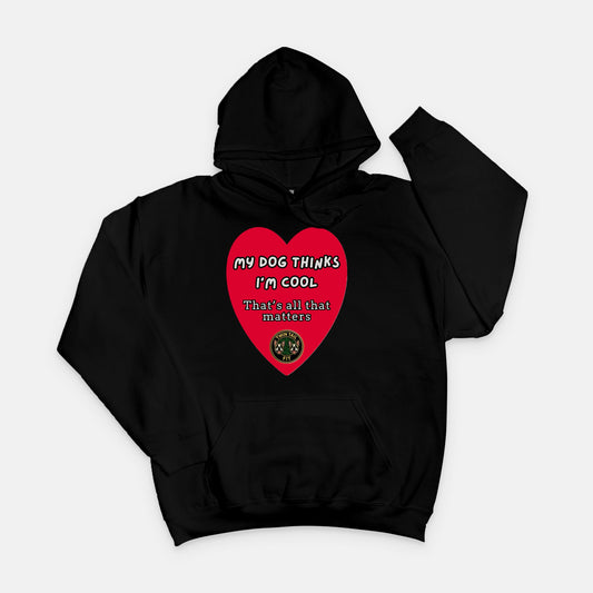 My dog thinks I'm cool - Unisex Hooded Sweatshirt