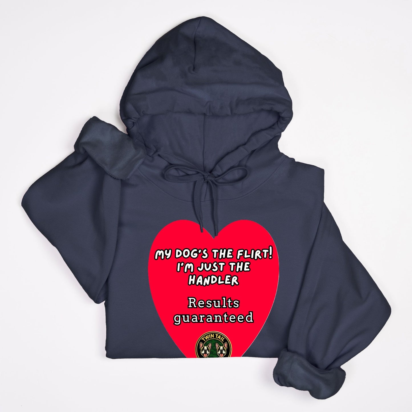 My Dog’s the Flirt! I’m Just the Handler- Unisex Hooded Sweatshirt