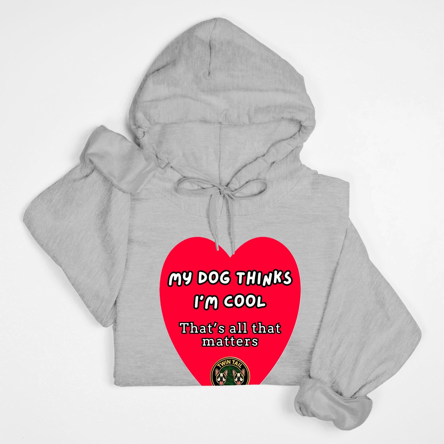 My dog thinks I'm cool - Unisex Hooded Sweatshirt