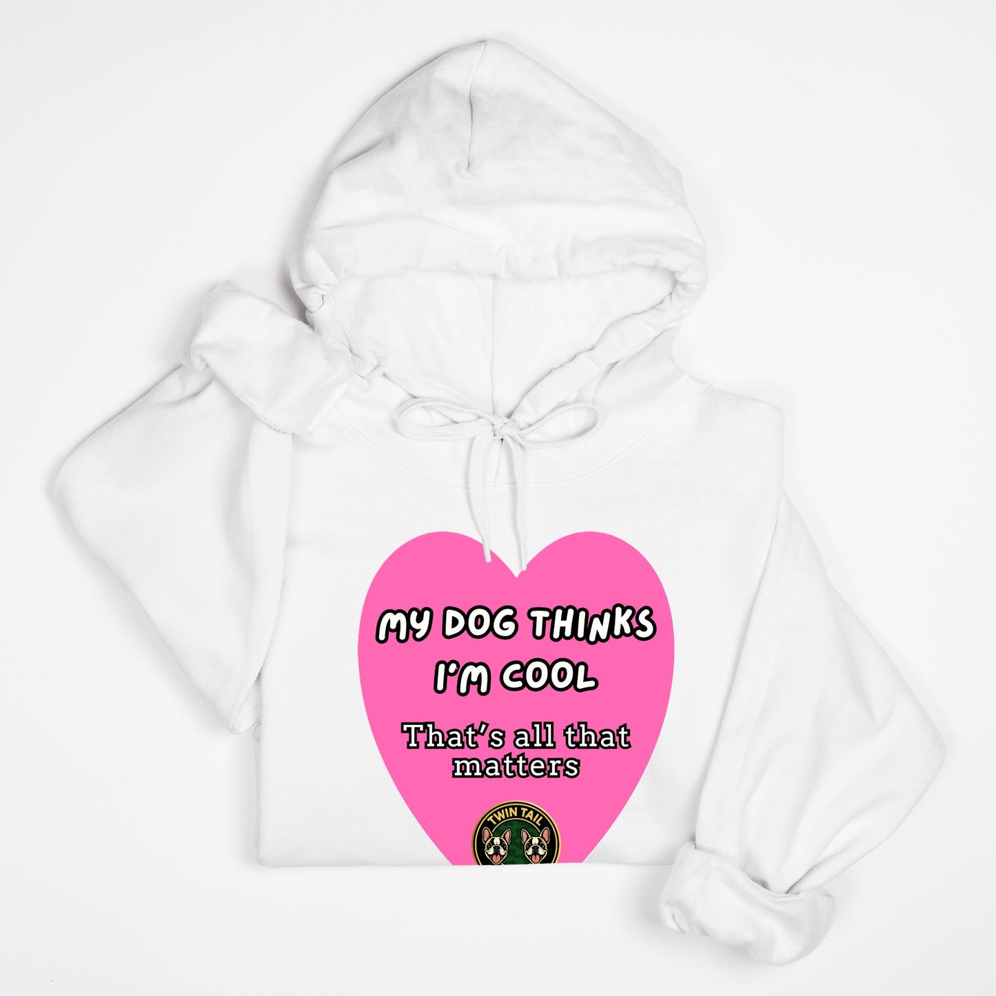My dog thinks I'm cool - Unisex Hooded Sweatshirt